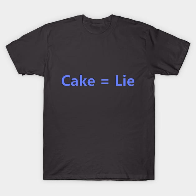 Cake Lie Funny Game Design T-Shirt by HollyMayCreates